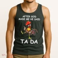 After God Made Me He Said Ta Da Chicken Funny Tank Top thumb 3