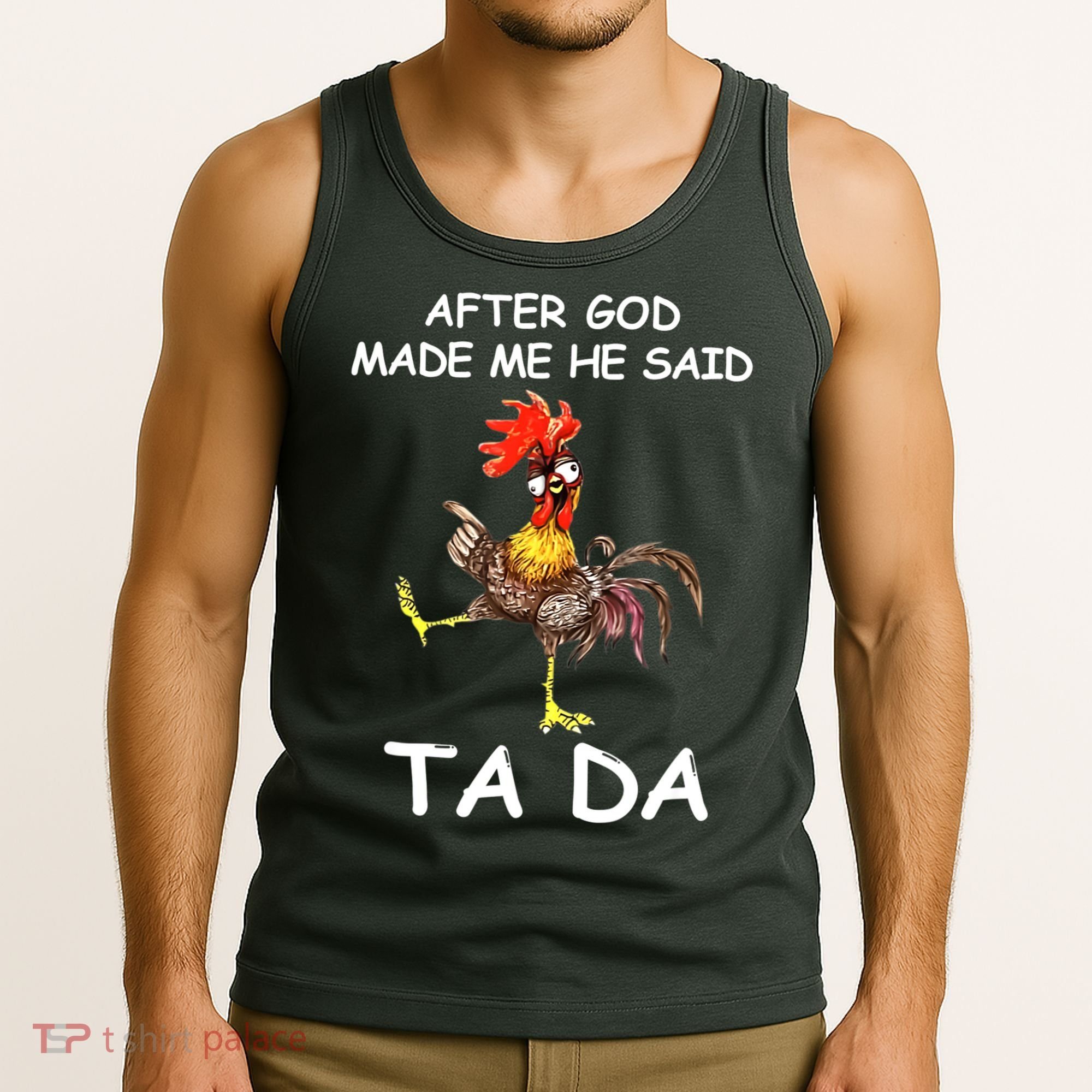 After God Made Me He Said Ta Da Chicken Funny Tank Top