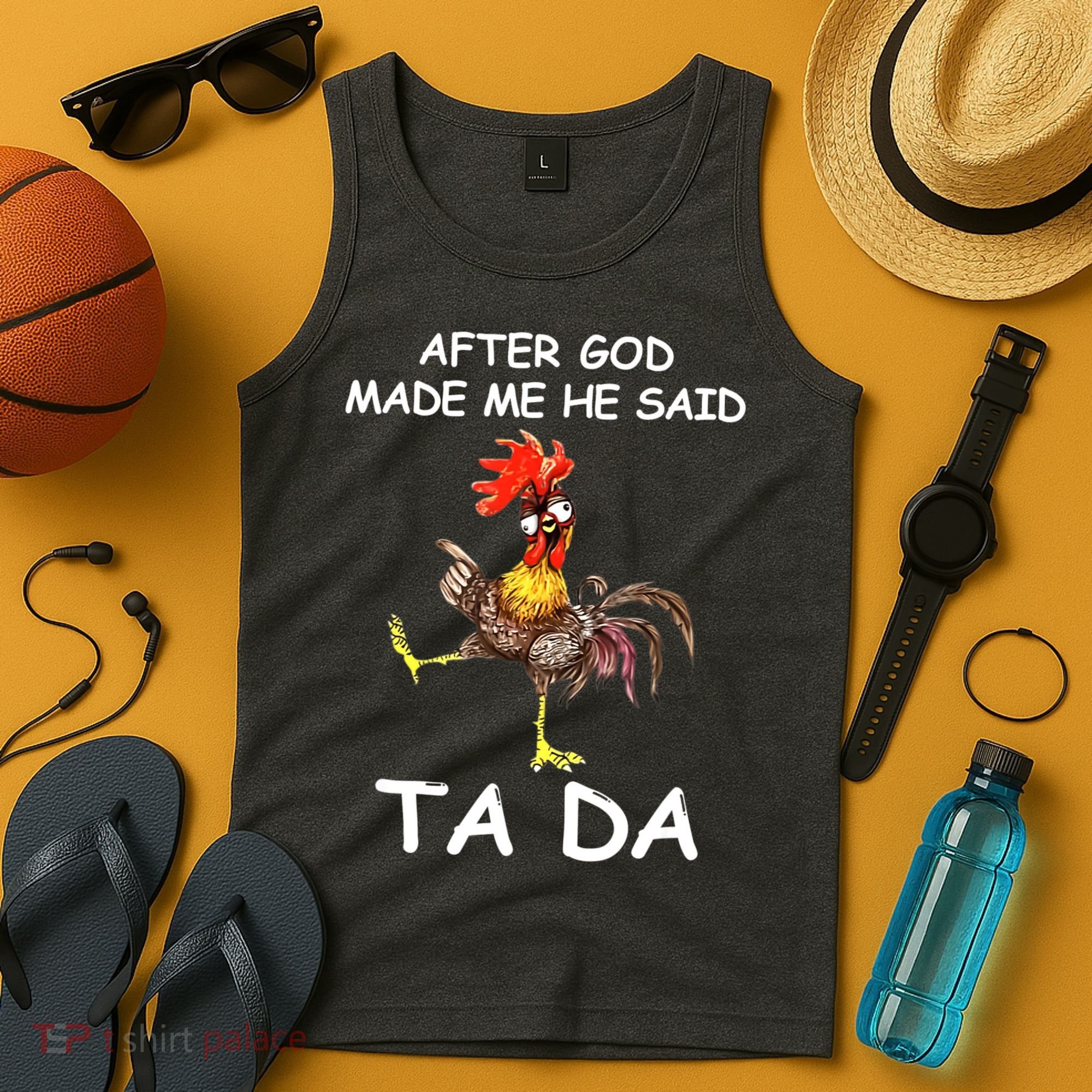 After God Made Me He Said Ta Da Chicken Funny Tank Top