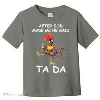 After God Made Me He Said Ta Da Chicken Funny Toddler T-Shirt thumb 0