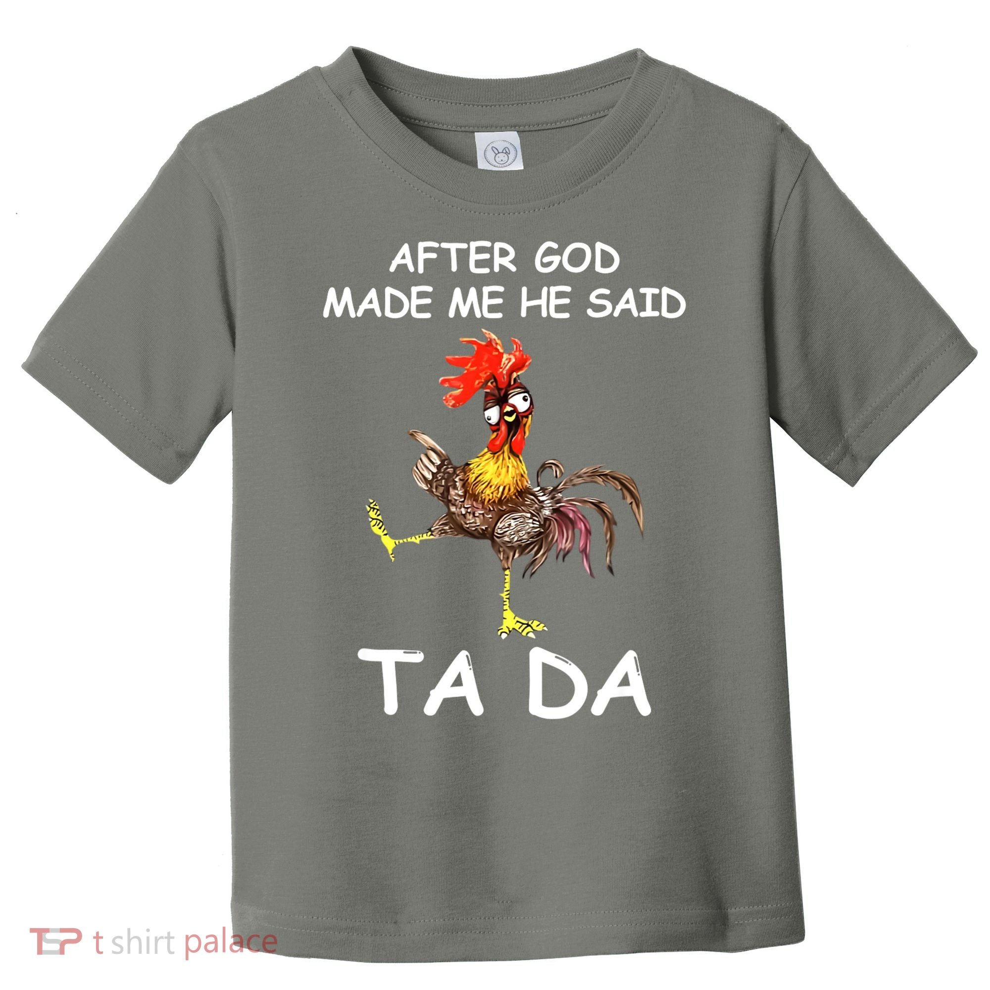 After God Made Me He Said Ta Da Chicken Funny Toddler T-Shirt