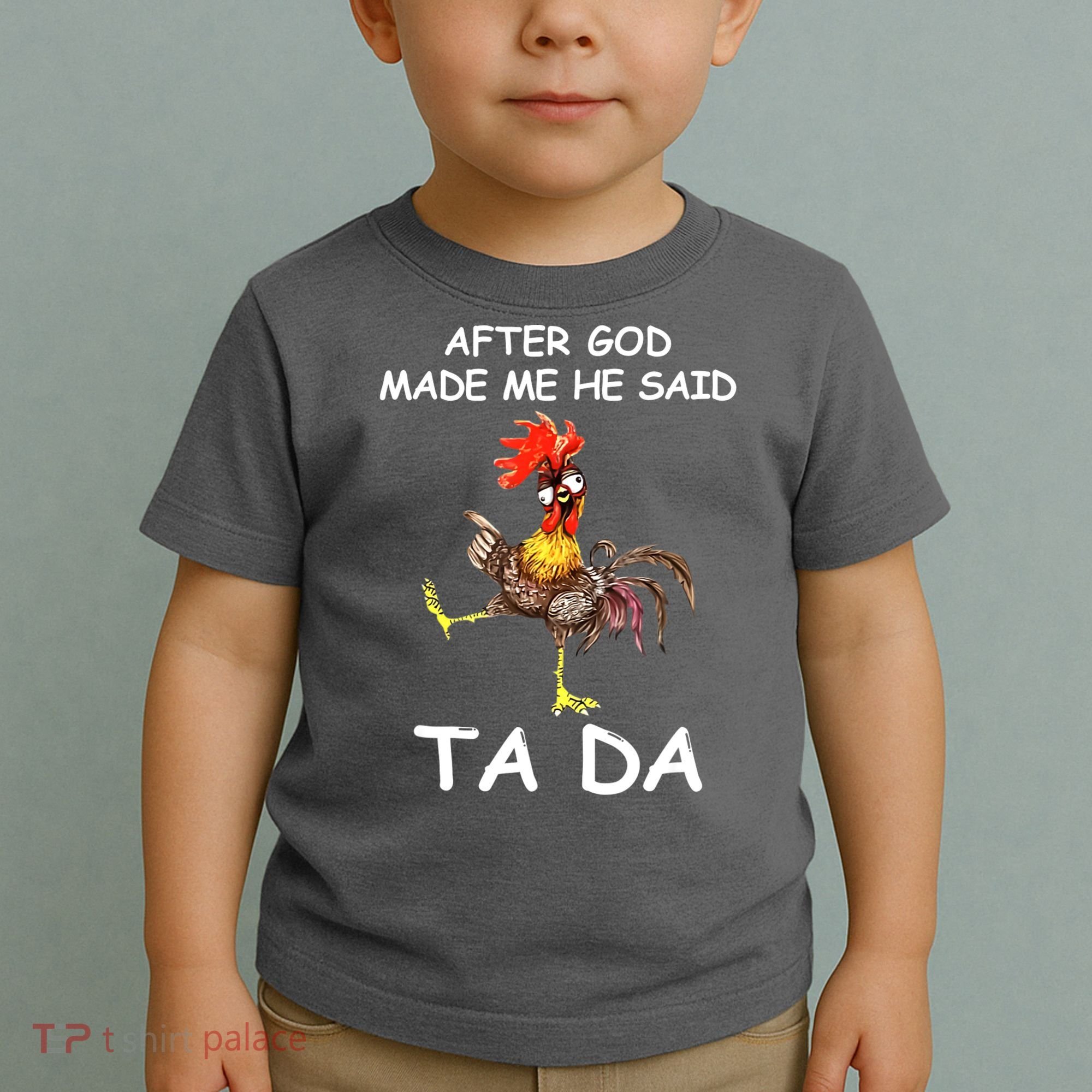 After God Made Me He Said Ta Da Chicken Funny Toddler T-Shirt
