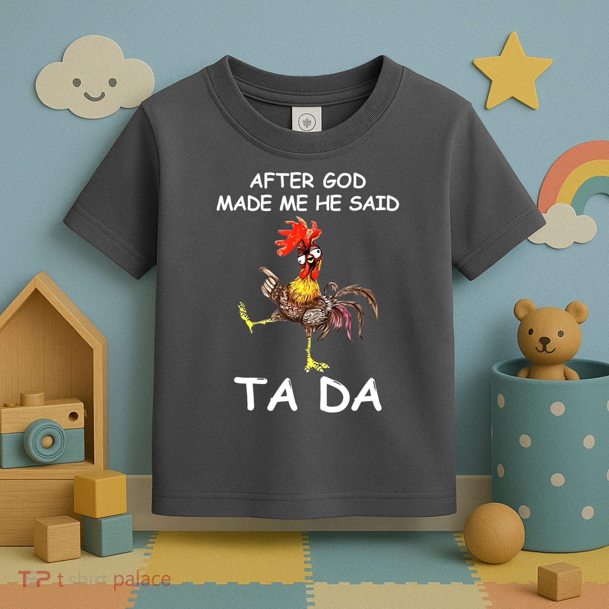 After God Made Me He Said Ta Da Chicken Funny Toddler T-Shirt