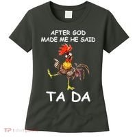 After God Made Me He Said Ta Da Chicken Funny Women's T-Shirt thumb 0
