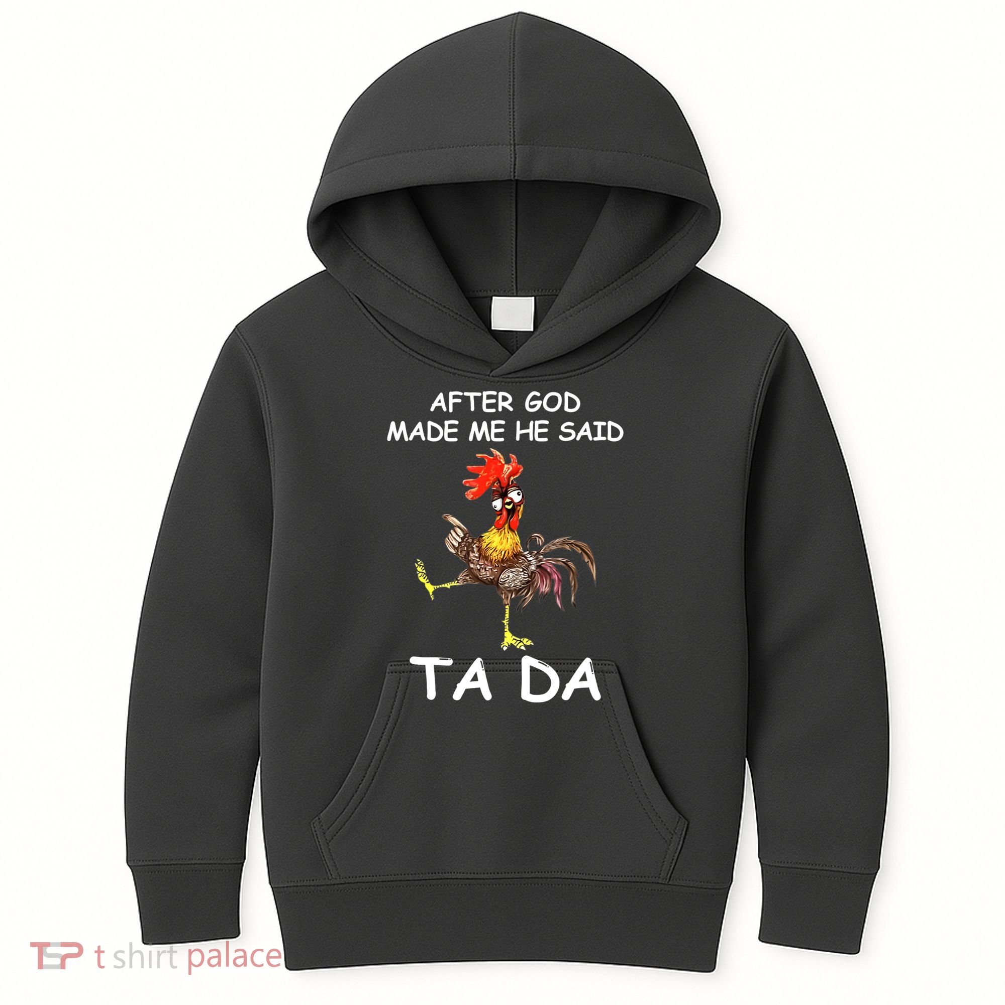 After God Made Me He Said Ta Da Chicken Funny Kids Hoodie