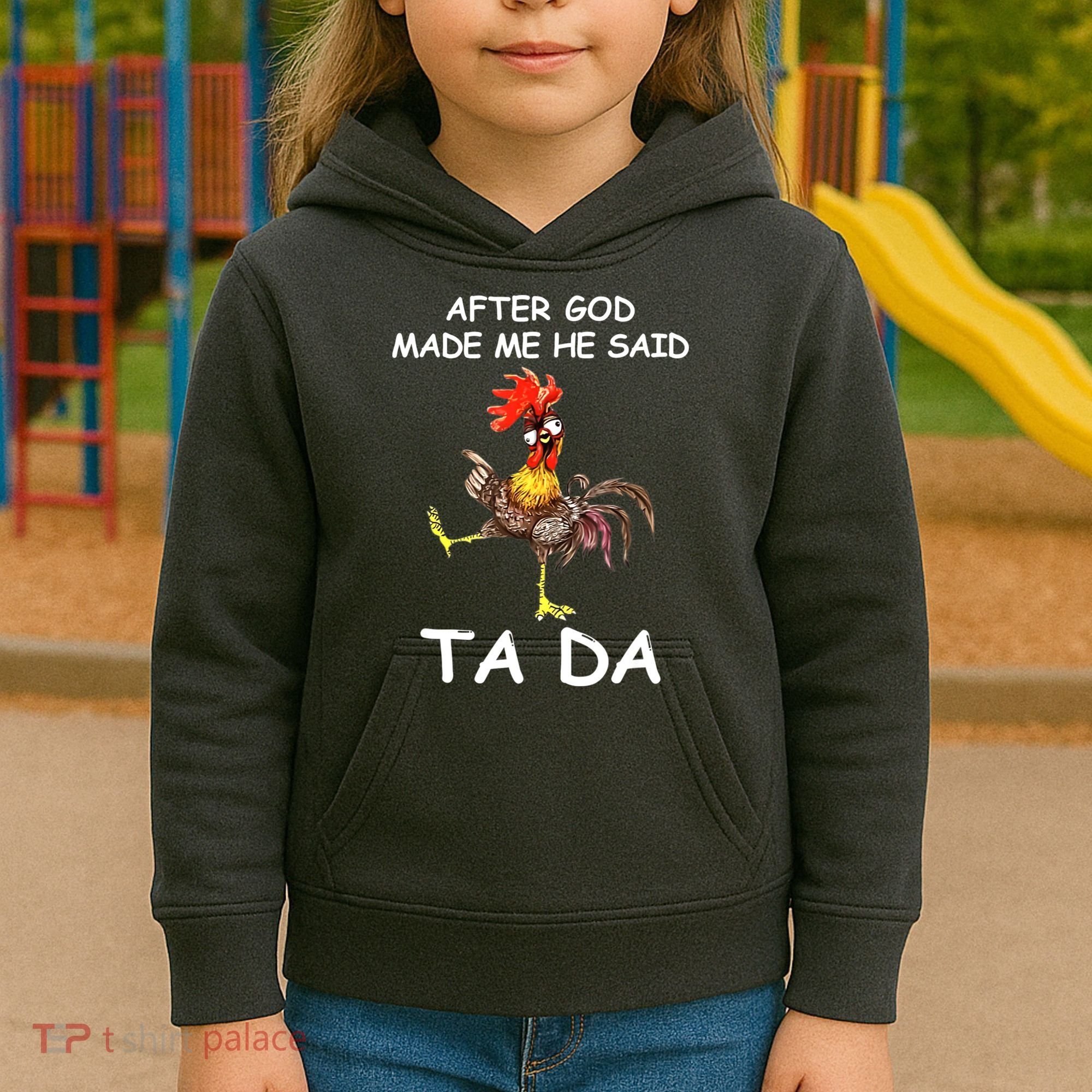 After God Made Me He Said Ta Da Chicken Funny Kids Hoodie