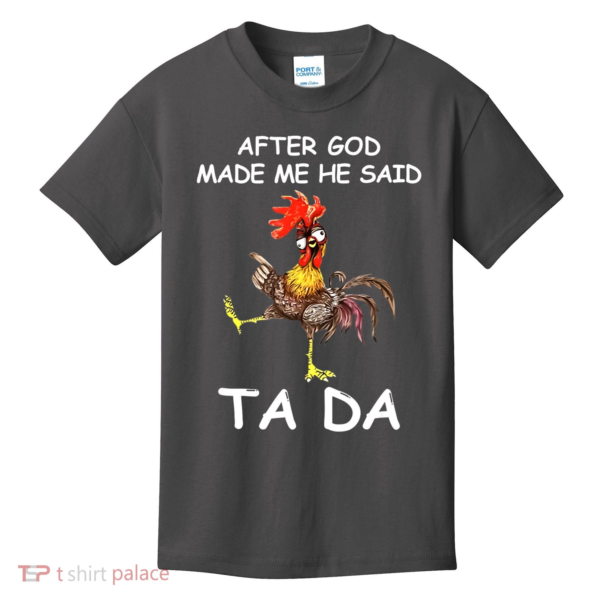 After God Made Me He Said Ta Da Chicken Funny Kids T-Shirt