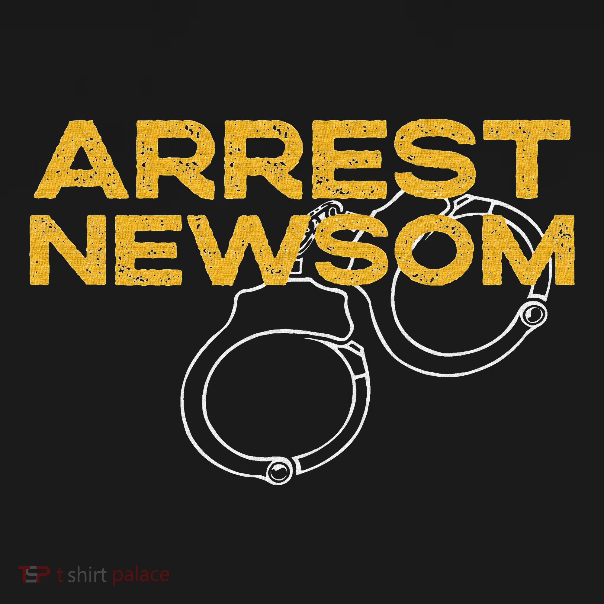Arrest Gavin Newsom Recall Newsom Political Long Sleeve Shirt