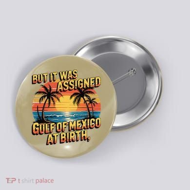 Assigned Gulf Of Mexico At Birth Funny Beach Retro Button