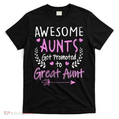 Aunts Get Promoted To Great Aunt Cute T-Shirt