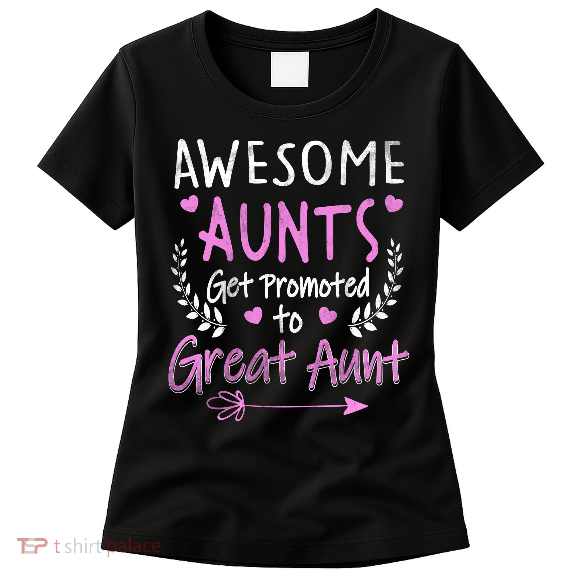Aunts Get Promoted To Great Aunt Cute Women's T-Shirt