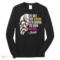 Ancient Greek Philosophy Quote The Only True Wisdom Socrates Long Sleeve Shirt thumb 0