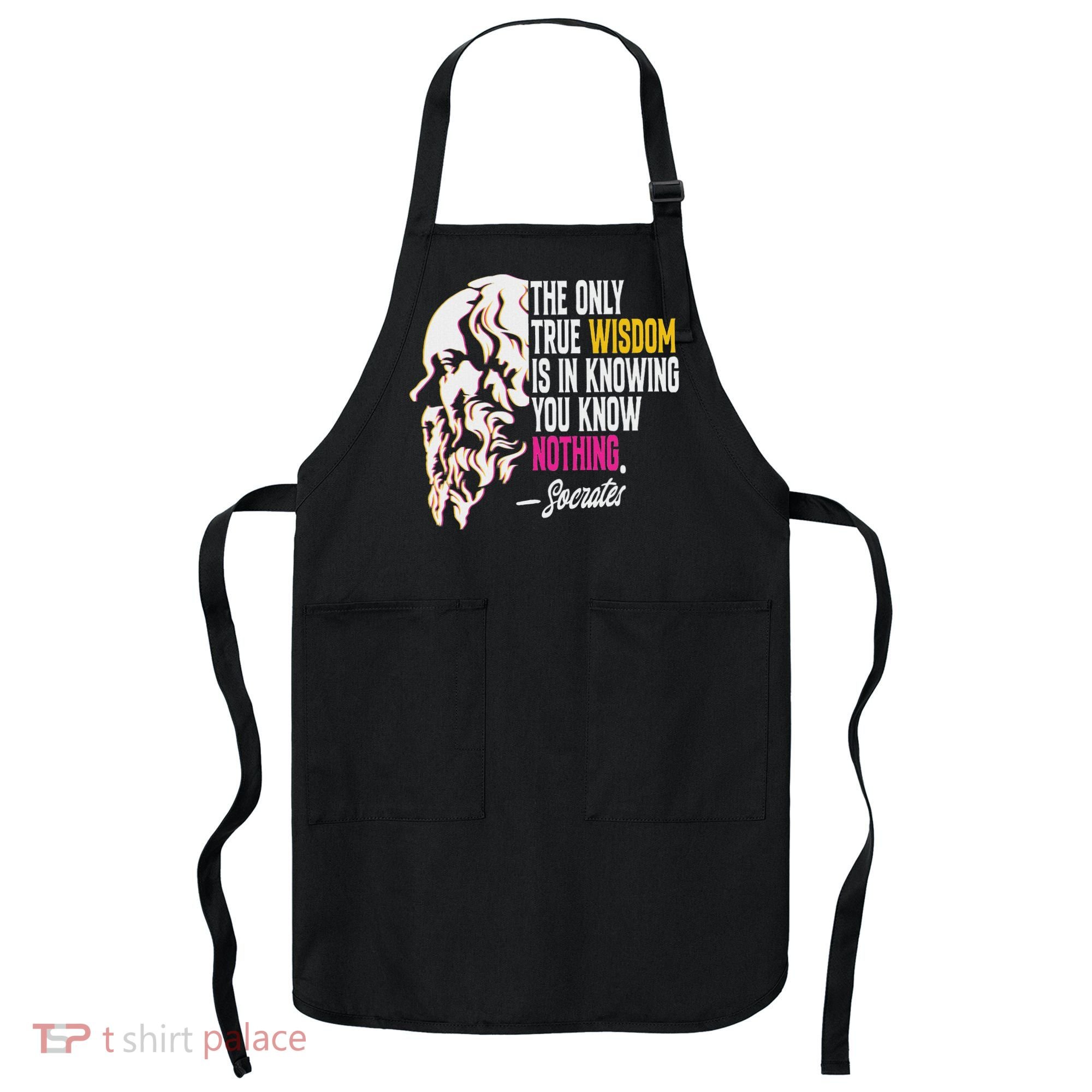 Ancient Greek Philosophy Quote The Only True Wisdom Socrates Apron