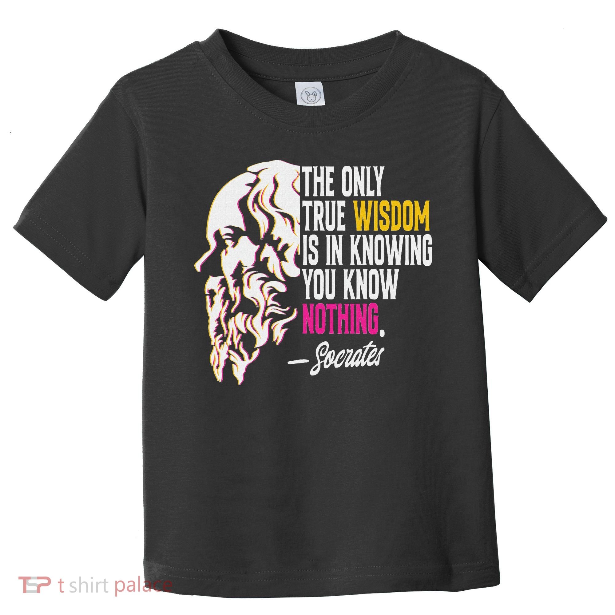 Ancient Greek Philosophy Quote The Only True Wisdom Socrates Toddler T-Shirt
