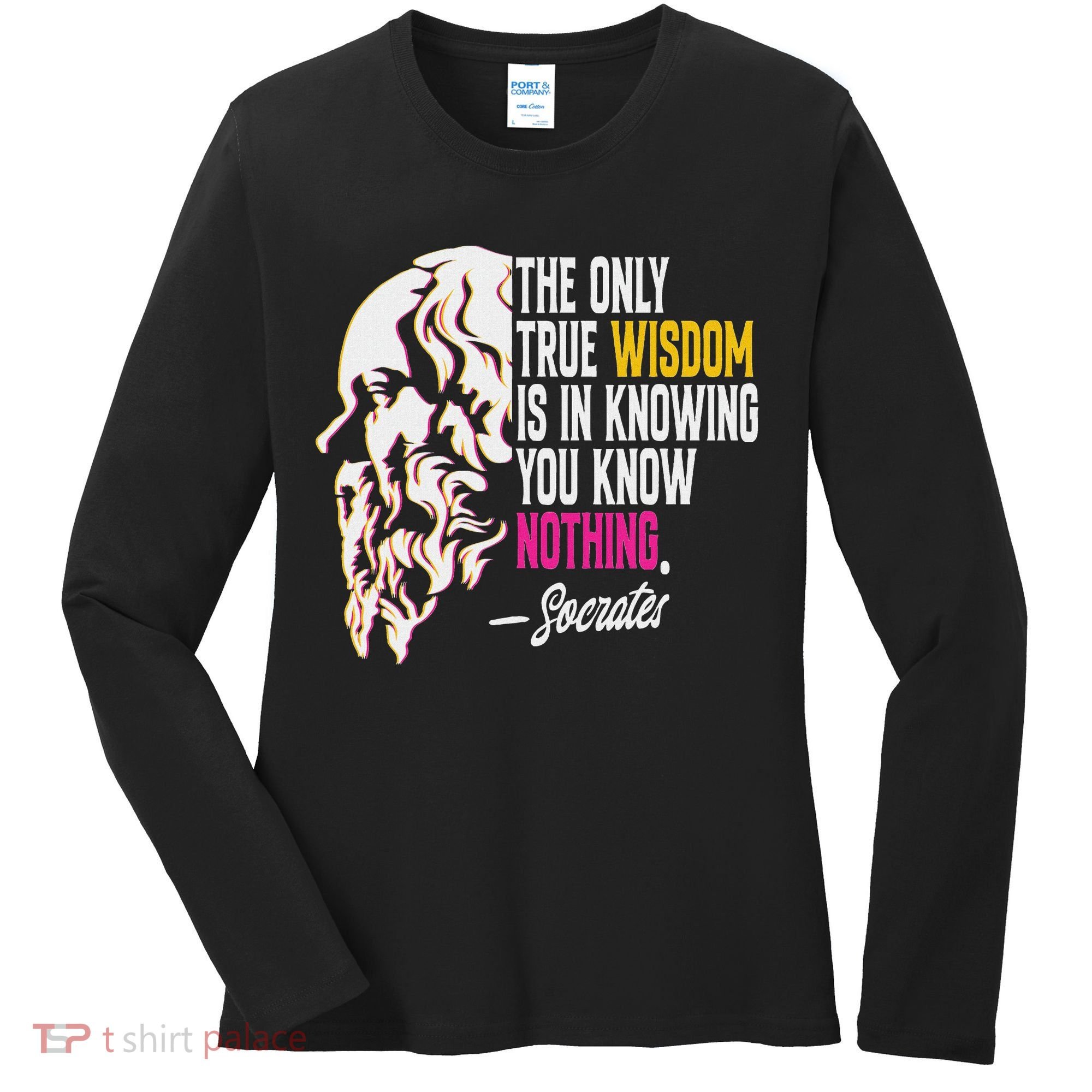Ancient Greek Philosophy Quote The Only True Wisdom Socrates Women's Long Sleeve Shirt
