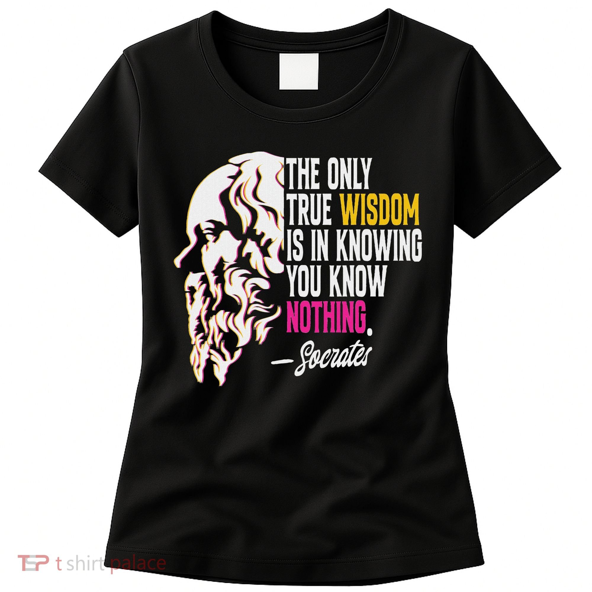 Ancient Greek Philosophy Quote The Only True Wisdom Socrates Women's T-Shirt