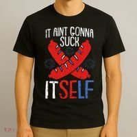 Aint Gonna Suck Itself 4th Of July Funny Sausage Patriotic T-Shirt thumb 3