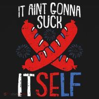 Aint Gonna Suck Itself 4th Of July Funny Sausage Patriotic T-Shirt thumb 7