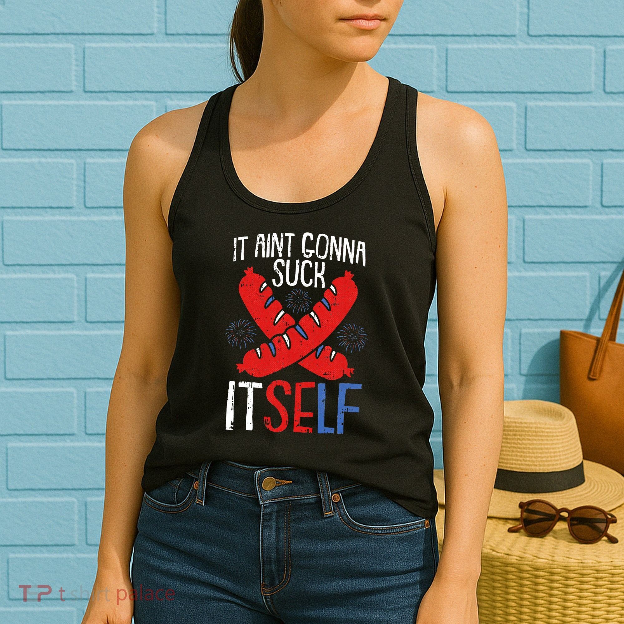 Aint Gonna Suck Itself 4th Of July Funny Sausage Patriotic Women's Tank Top