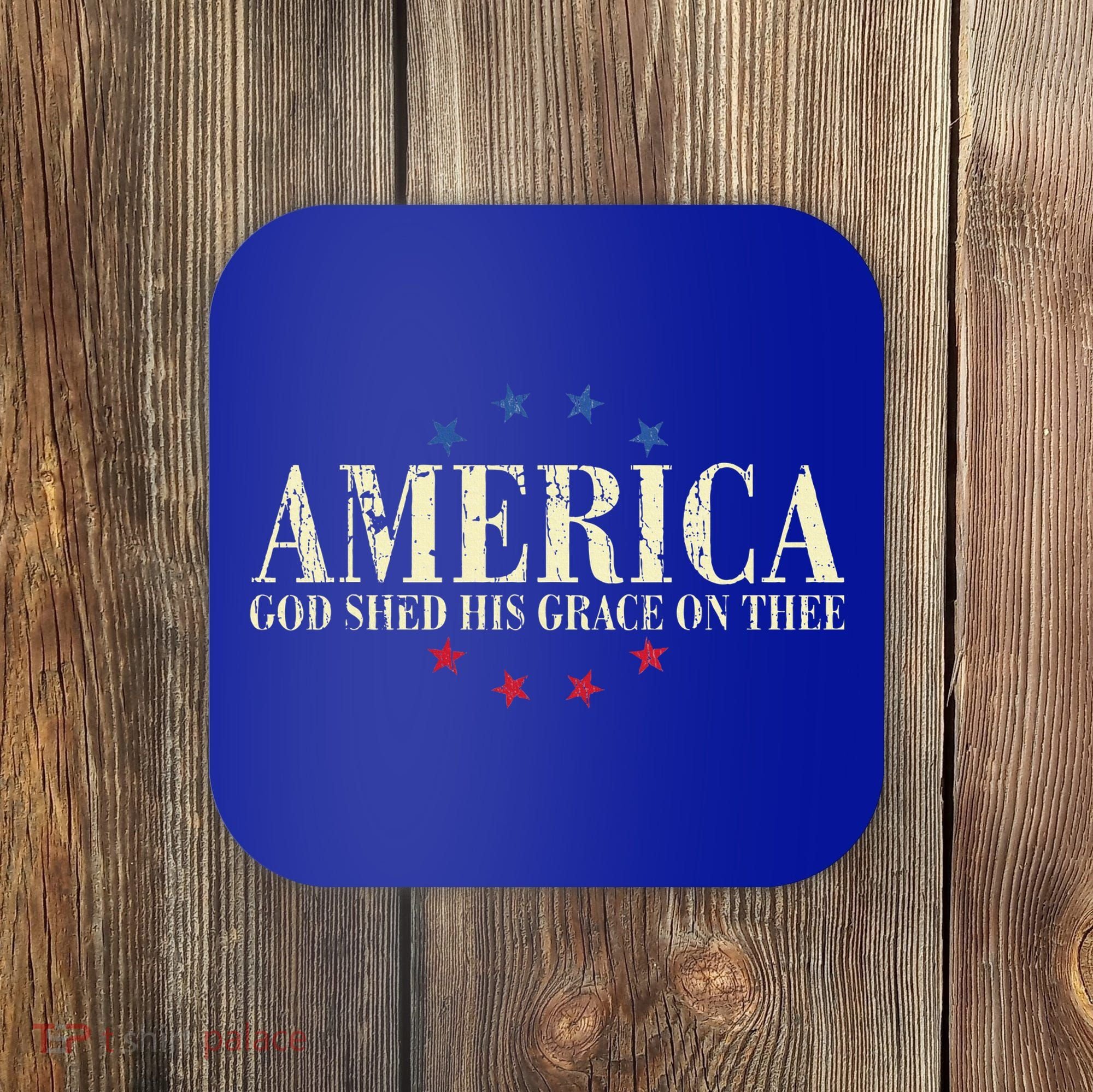 America God Shed His Grace On Thee 4th Of July Coaster