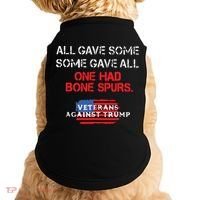 All Gave Some Gave All One Had Bone Spurs Veterans Against Trump Doggie Tank thumb 0