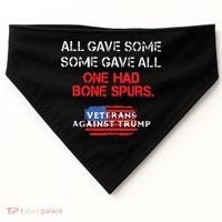 All Gave Some Gave All One Had Bone Spurs Veterans Against Trump USA-Made Doggie Bandana thumb 0