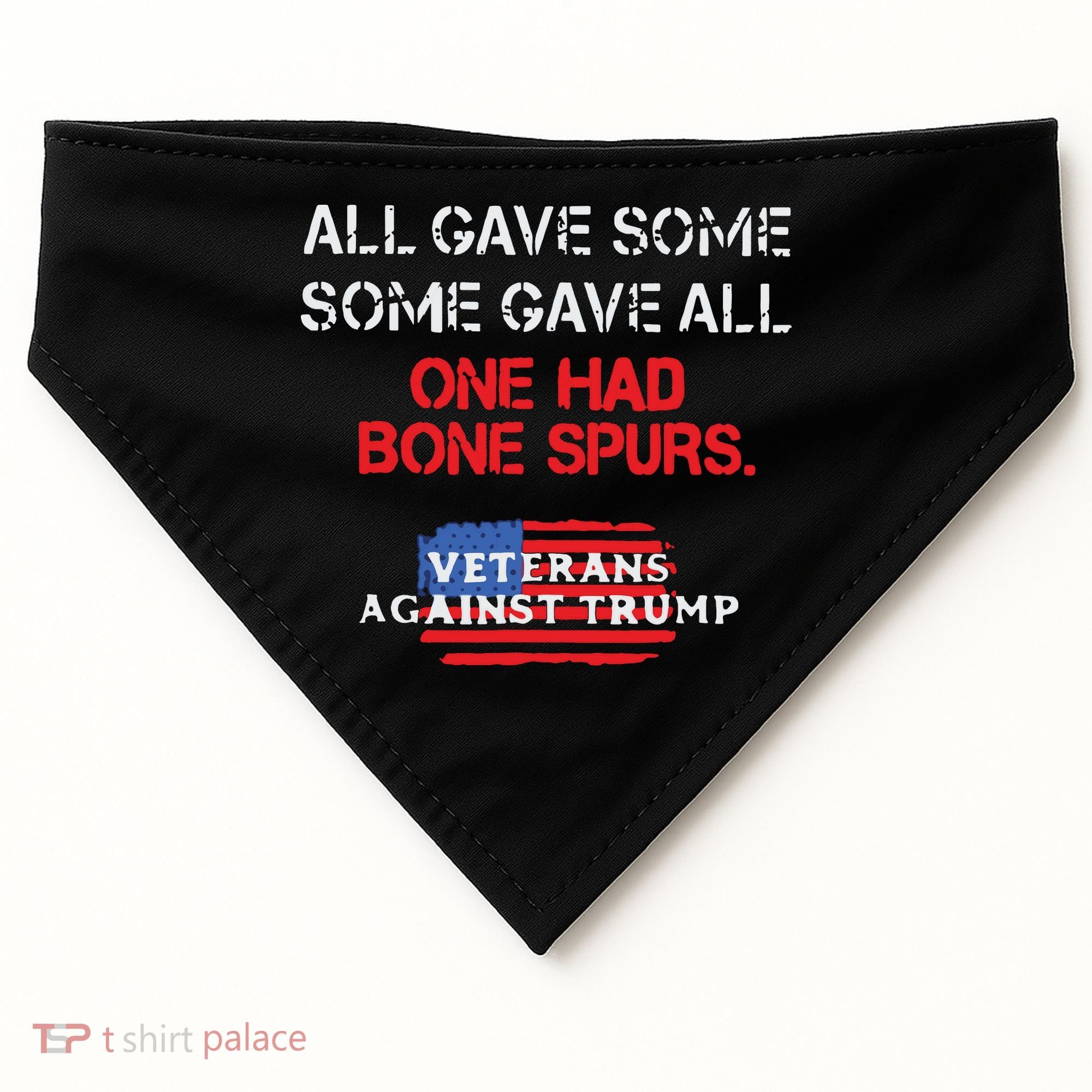 All Gave Some Gave All One Had Bone Spurs Veterans Against Trump USA-Made Doggie Bandana