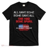 All Gave Some Gave All One Had Bone Spurs Veterans Against Trump T-Shirt thumb 0