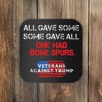 All Gave Some Gave All One Had Bone Spurs Veterans Against Trump Coaster thumb 0