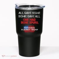 All Gave Some Gave All One Had Bone Spurs Veterans Against Trump Tumbler thumb 0