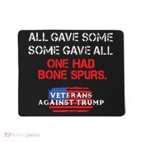 All Gave Some Gave All One Had Bone Spurs Veterans Against Trump Mousepad thumb 0