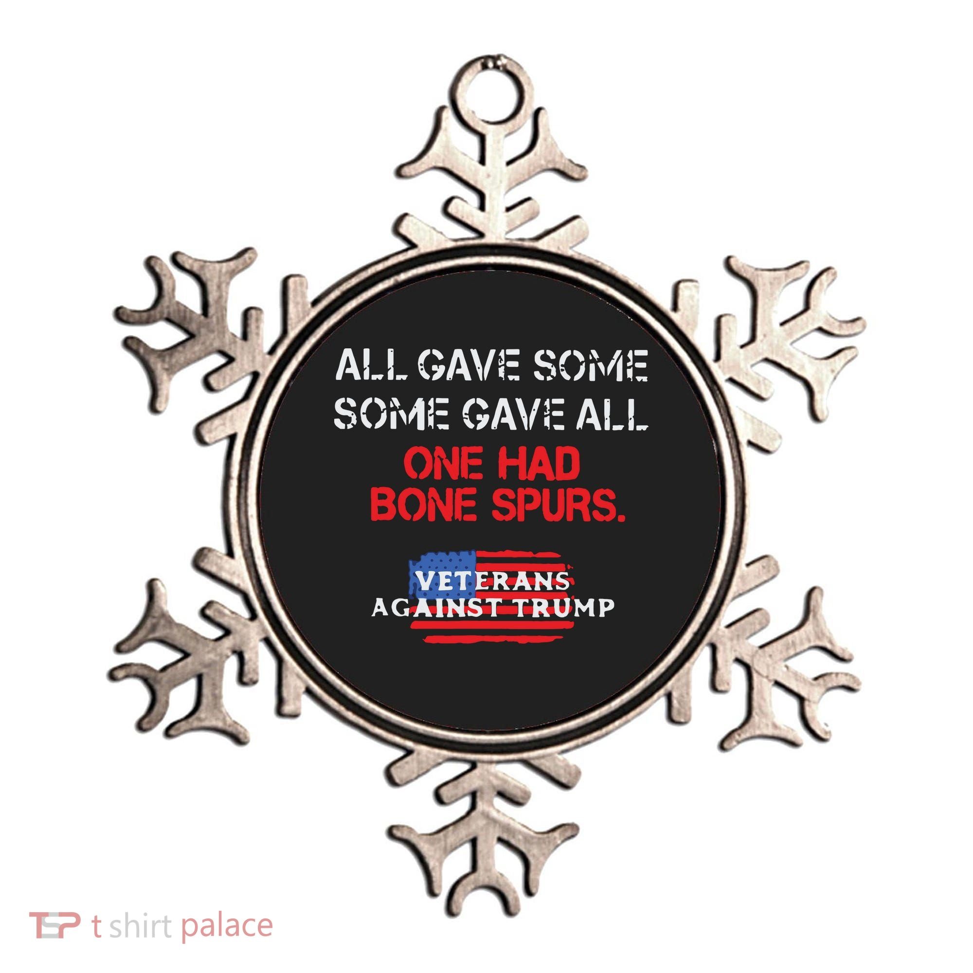 All Gave Some Gave All One Had Bone Spurs Veterans Against Trump Ornament