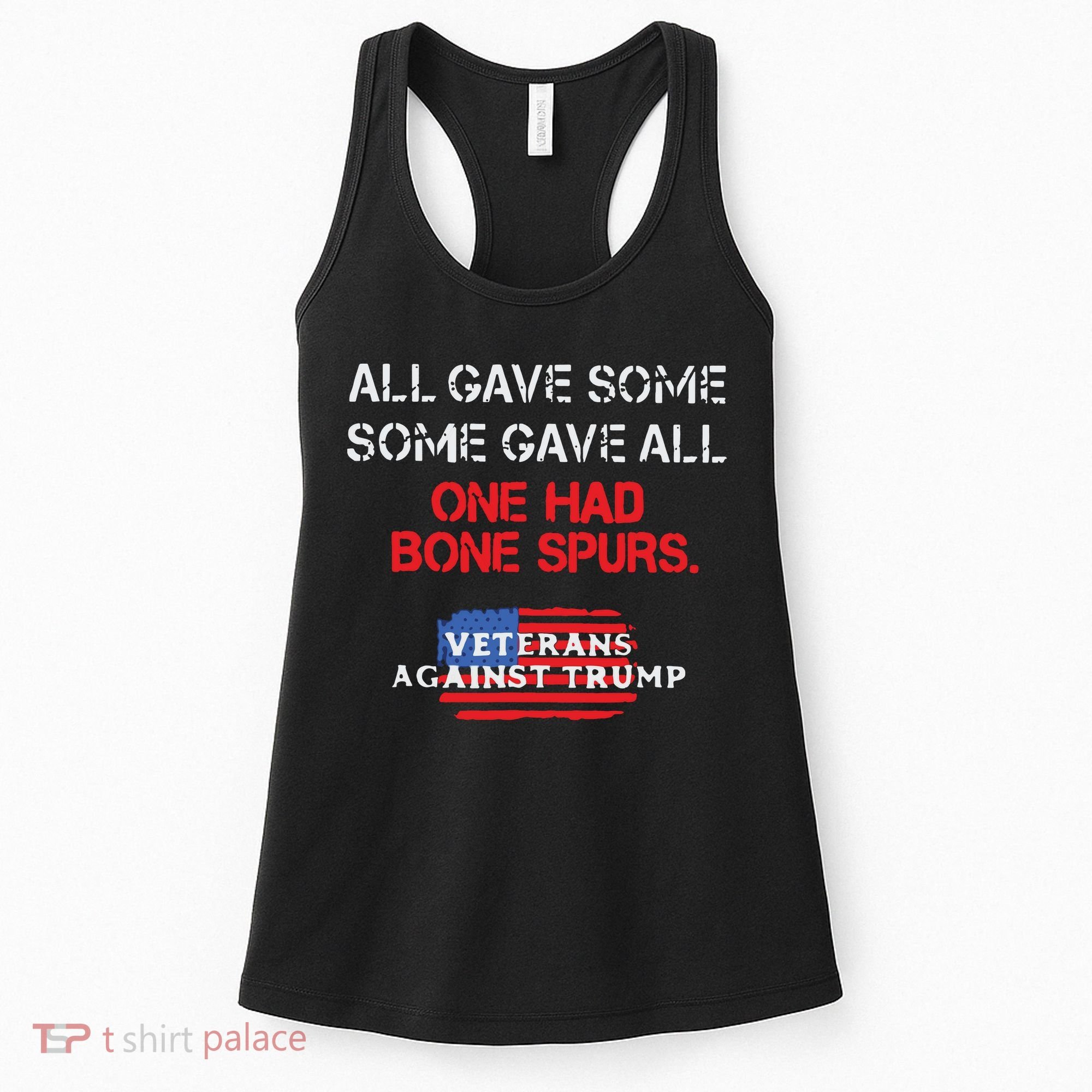 All Gave Some Gave All One Had Bone Spurs Veterans Against Trump Women's Tank Top