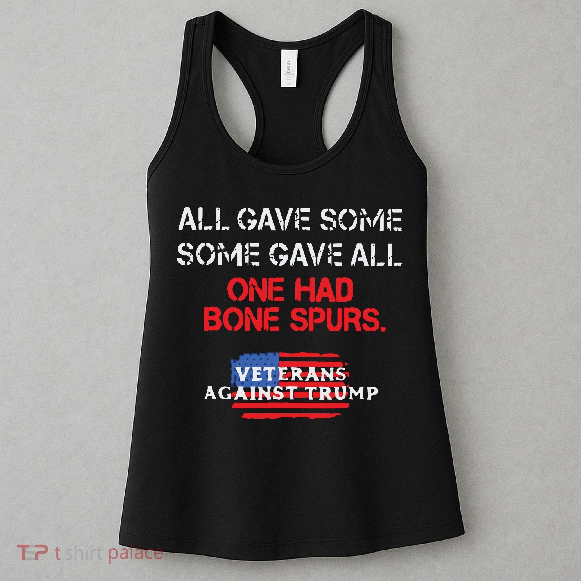 All Gave Some Gave All One Had Bone Spurs Veterans Against Trump Women's Tank Top