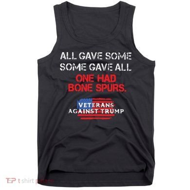 All Gave Some Gave All One Had Bone Spurs Veterans Against Trump Tank Top