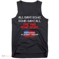All Gave Some Gave All One Had Bone Spurs Veterans Against Trump Tank Top thumb 0
