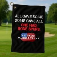 All Gave Some Gave All One Had Bone Spurs Veterans Against Trump Golf Towel thumb 1