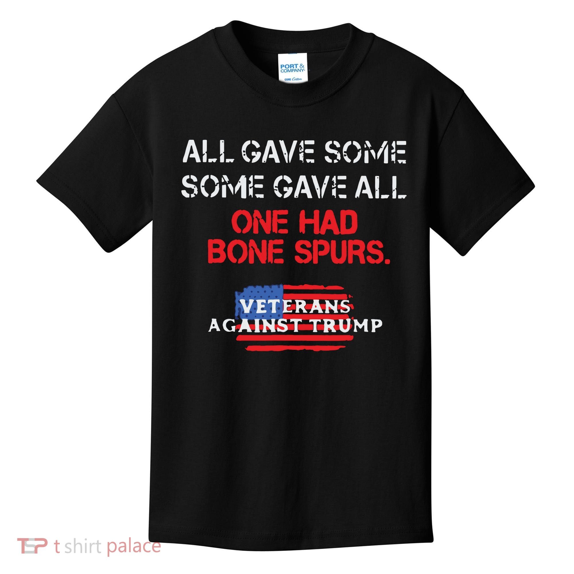 All Gave Some Gave All One Had Bone Spurs Veterans Against Trump Kids T-Shirt