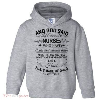 And God Said Let There Be Nurses Who Have Ears Toddler Hoodie