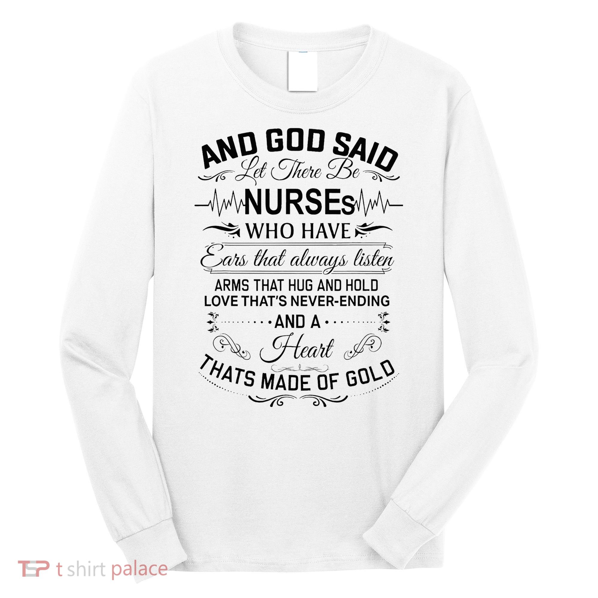 And God Said Let There Be Nurses Who Have Ears Long Sleeve Shirt