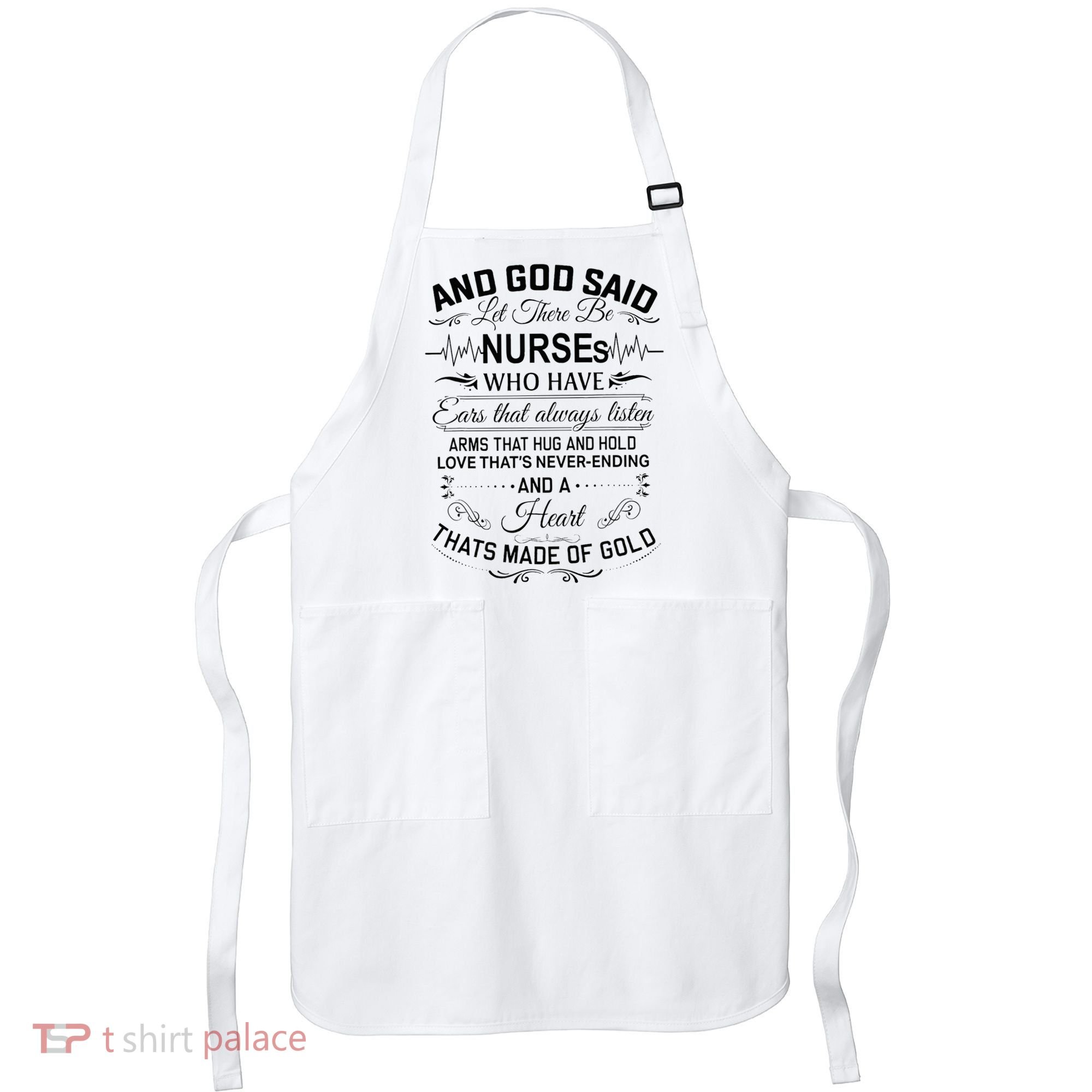 And God Said Let There Be Nurses Who Have Ears Apron