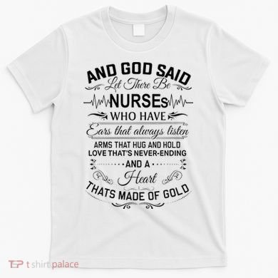 And God Said Let There Be Nurses Who Have Ears T-Shirt