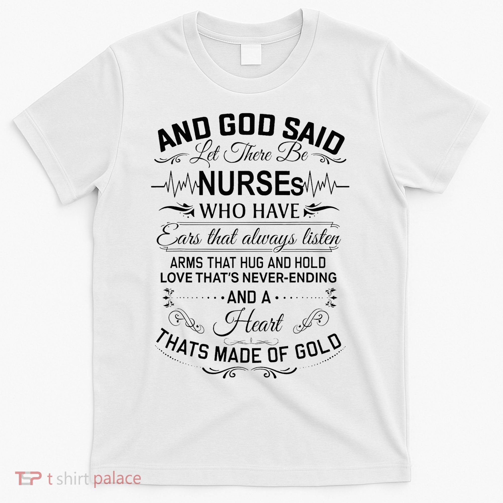 And God Said Let There Be Nurses Who Have Ears T-Shirt
