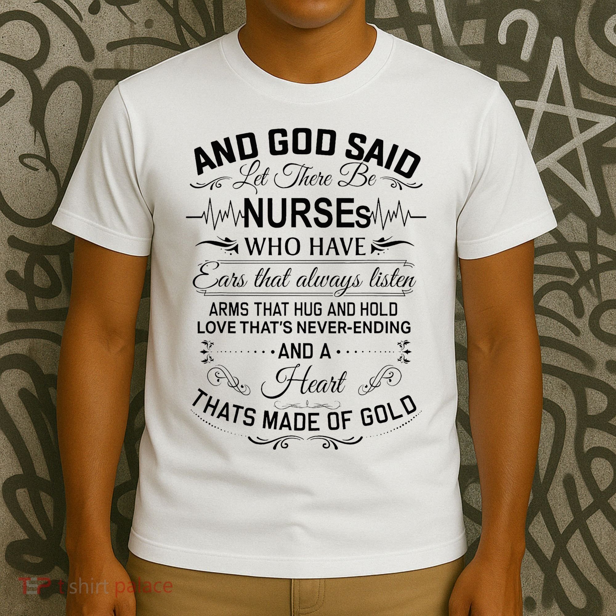 And God Said Let There Be Nurses Who Have Ears T-Shirt