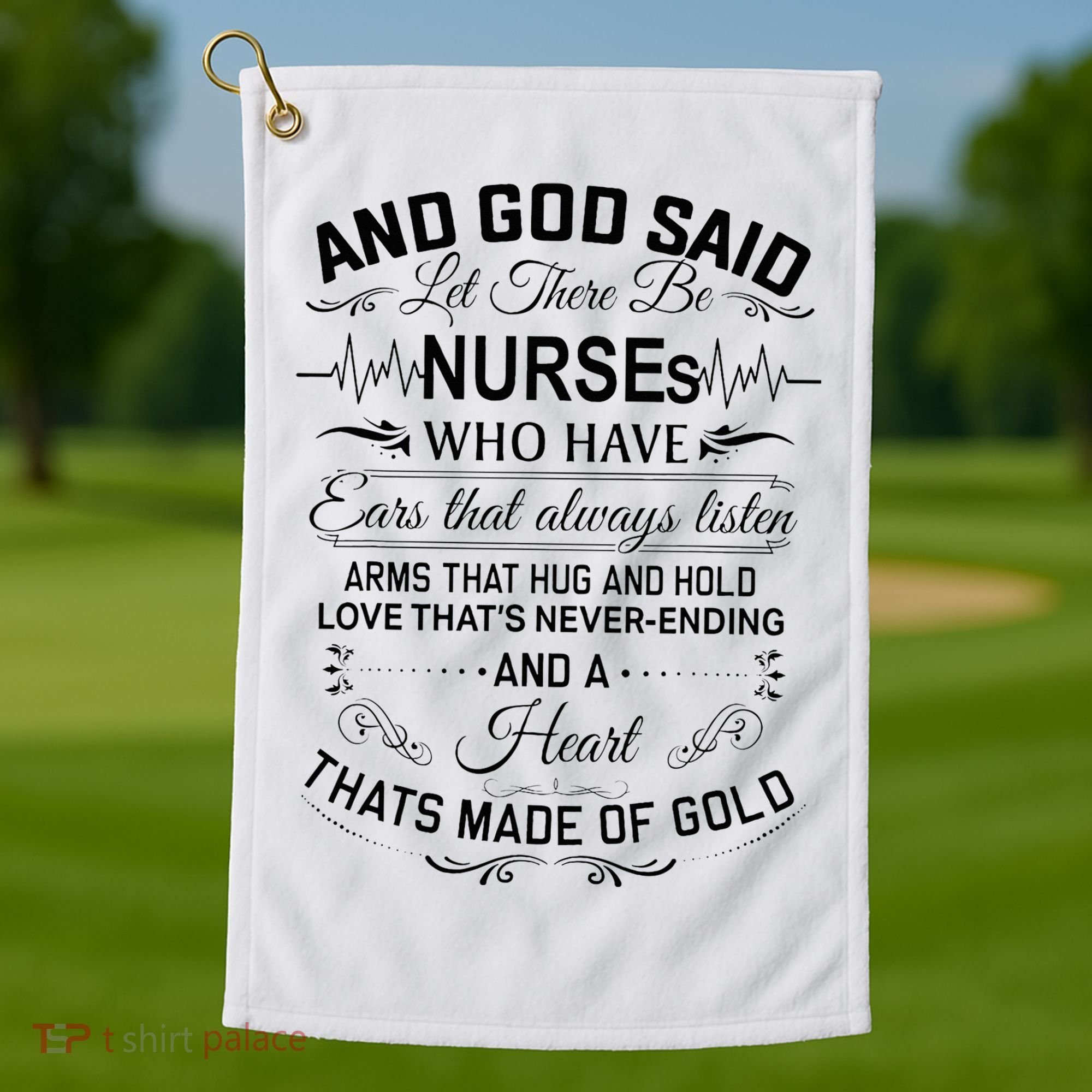 And God Said Let There Be Nurses Who Have Ears Golf Towel