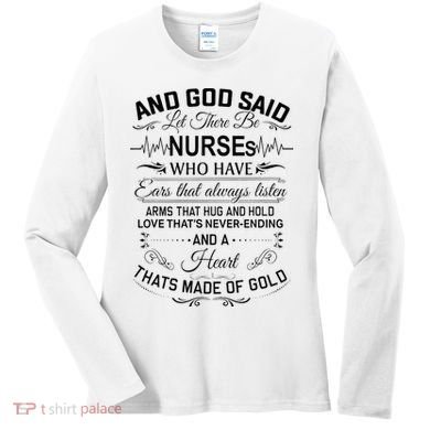 And God Said Let There Be Nurses Who Have Ears Women's Long Sleeve Shirt