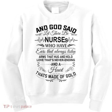 And God Said Let There Be Nurses Who Have Ears Kids Sweatshirt