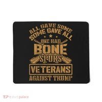 All Gave Some Some Gave All One Had Bone Spurs Veterans Against Trump Mousepad thumb 0