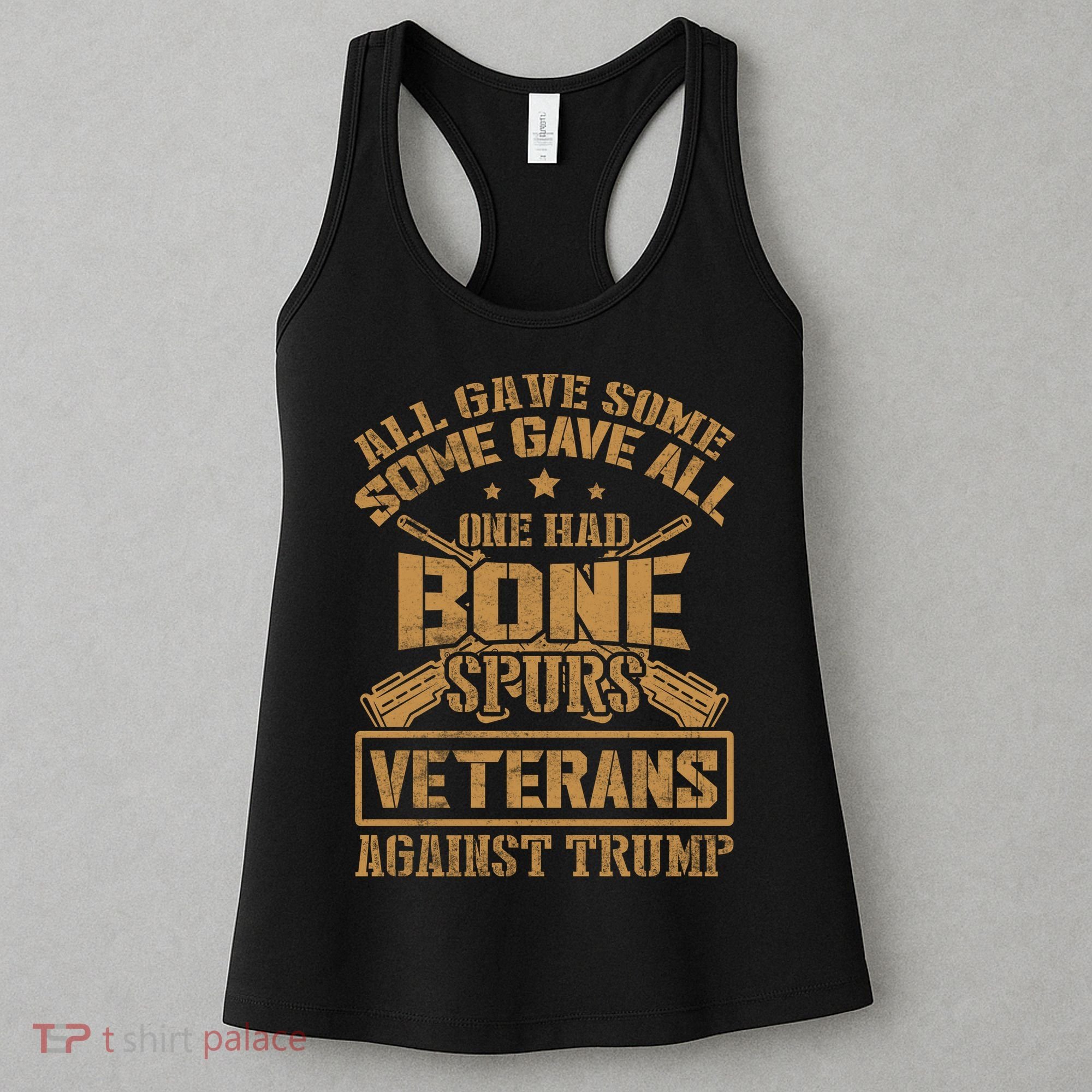 All Gave Some Some Gave All One Had Bone Spurs Veterans Against Trump Women's Tank Top
