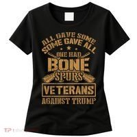 All Gave Some Some Gave All One Had Bone Spurs Veterans Against Trump Women's T-Shirt thumb 0
